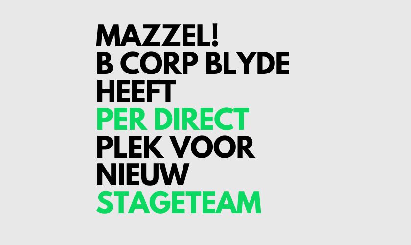 MAZZEL! B CORP BLYDE HEEFT IN 2024 PLEK VOOR NIEUWE IMPACT TRAINEES